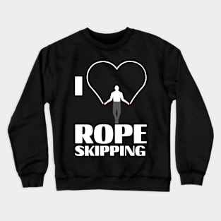 I love Rope Skipping Design for happy Rope Jumpers Crewneck Sweatshirt